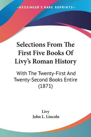 Selections From The First Five Books Of Livy's Roman History de Livy