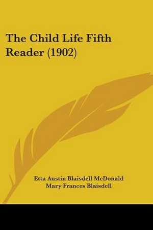 The Child Life Fifth Reader (1902) de Etta Austin Blaisdell Mcdonald