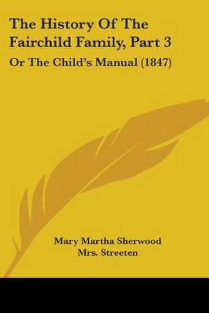 The History Of The Fairchild Family, Part 3 de Mary Martha Sherwood