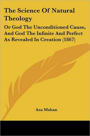 The Science Of Natural Theology de Asa Mahan