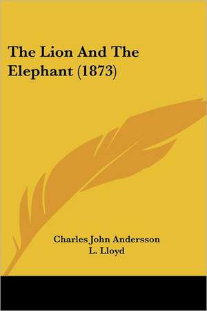 The Lion And The Elephant (1873) de Charles John Andersson