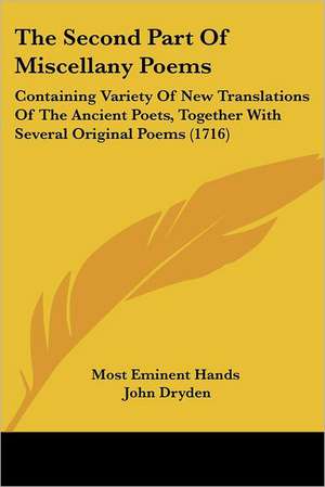 The Second Part Of Miscellany Poems de Most Eminent Hands