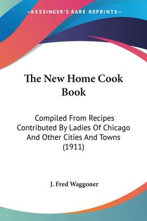 The New Home Cook Book de J. Fred Waggoner