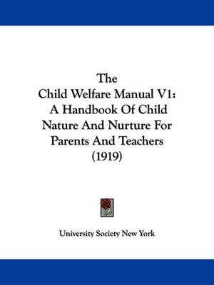 The Child Welfare Manual V1 de University Society New York