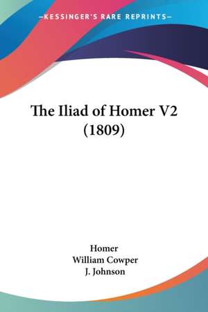 The Iliad of Homer V2 (1809) de Homer