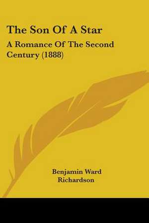 The Son Of A Star de Benjamin Ward Richardson