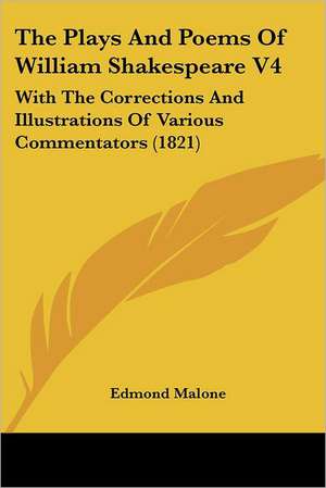 The Plays And Poems Of William Shakespeare V4 de Edmond Malone