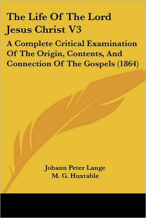 The Life Of The Lord Jesus Christ V3 de Johann Peter Lange