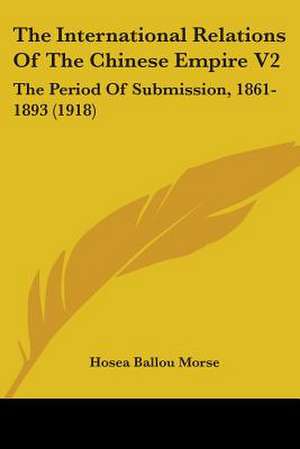 The International Relations Of The Chinese Empire V2 de Hosea Ballou Morse