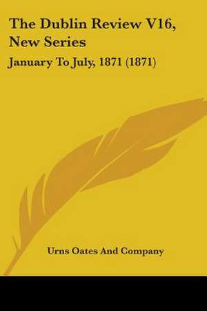 The Dublin Review V16, New Series de Urns Oates And Company