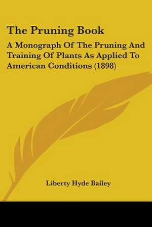 The Pruning Book de Liberty Hyde Bailey