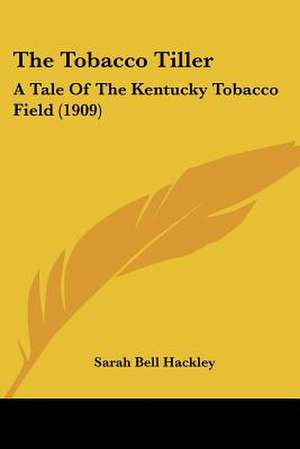 The Tobacco Tiller de Sarah Bell Hackley