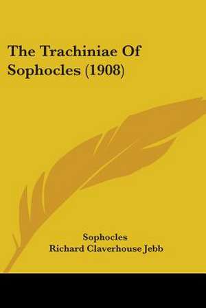 The Trachiniae Of Sophocles (1908) de Sophocles