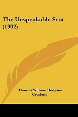 The Unspeakable Scot (1902) de Thomas William Hodgson Crosland