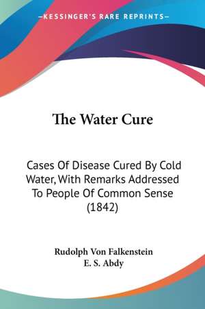 The Water Cure de Rudolph Von Falkenstein