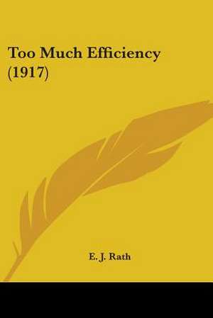 Too Much Efficiency (1917) de E. J. Rath