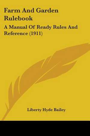 Farm And Garden Rulebook de Liberty Hyde Bailey