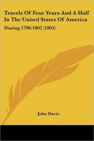 Travels Of Four Years And A Half In The United States Of America de John Davis