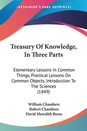 Treasury Of Knowledge, In Three Parts de William Chambers