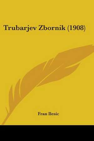 Trubarjev Zbornik (1908) de Fran Ilesic