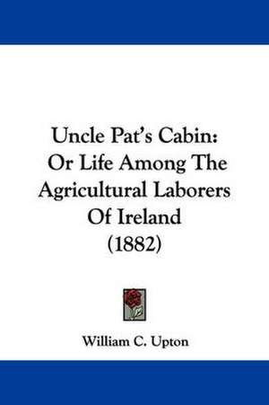 Uncle Pat's Cabin de William C. Upton