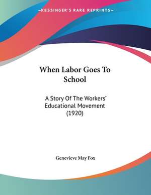 When Labor Goes To School de Genevieve May Fox