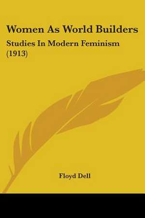 Women As World Builders de Floyd Dell