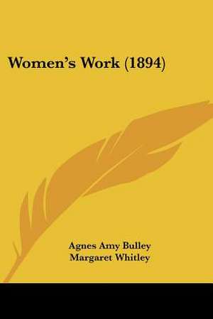 Women's Work (1894) de Agnes Amy Bulley