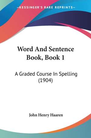 Word And Sentence Book, Book 1 de John Henry Haaren