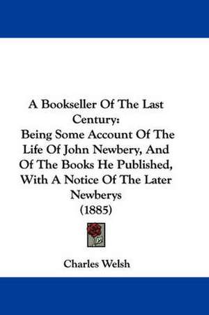 A Bookseller Of The Last Century de Charles Welsh