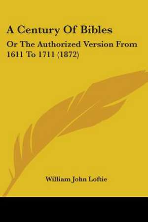 A Century Of Bibles de William John Loftie