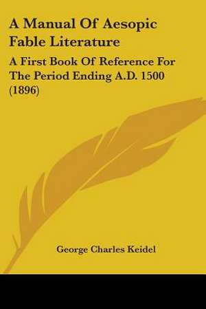 A Manual Of Aesopic Fable Literature de George Charles Keidel