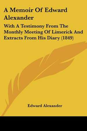 A Memoir Of Edward Alexander de Edward Alexander