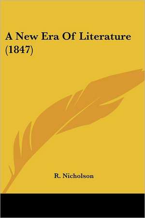 A New Era Of Literature (1847) de R. Nicholson