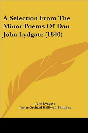 A Selection From The Minor Poems Of Dan John Lydgate (1840) de John Lydgate