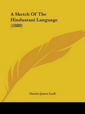 A Sketch Of The Hindustani Language (1880) de Charles James Lyall