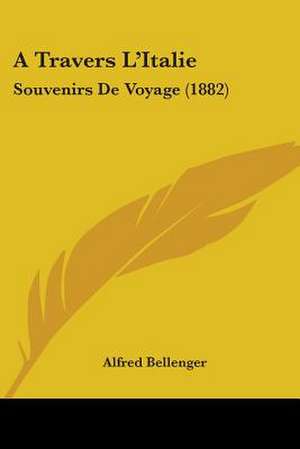 A Travers L'Italie de Alfred Bellenger