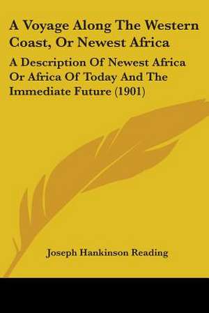 A Voyage Along The Western Coast, Or Newest Africa de Joseph Hankinson Reading