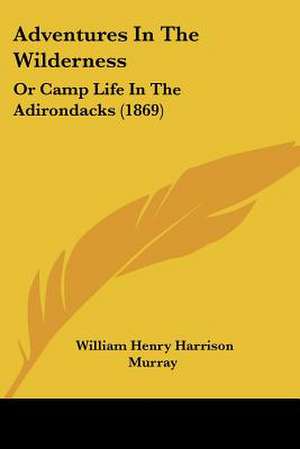 Adventures In The Wilderness de William Henry Harrison Murray