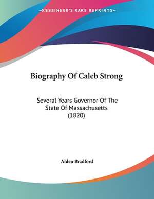 Biography Of Caleb Strong de Alden Bradford