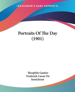 Portraits Of The Day (1901) de Theophile Gautier