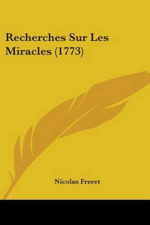 Recherches Sur Les Miracles (1773) de Nicolas Freret