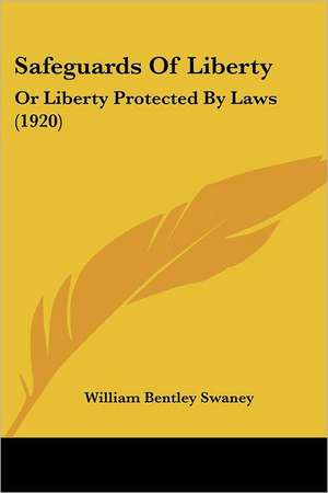 Safeguards Of Liberty de William Bentley Swaney