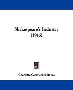 Shakespeare's Industry (1916) de Charlotte Carmichael Stopes