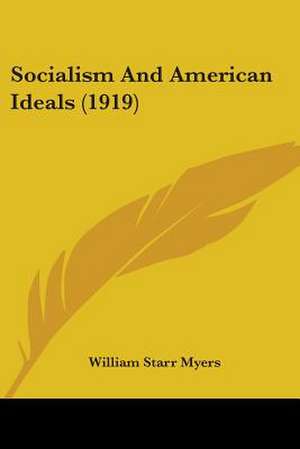 Socialism And American Ideals (1919) de William Starr Myers