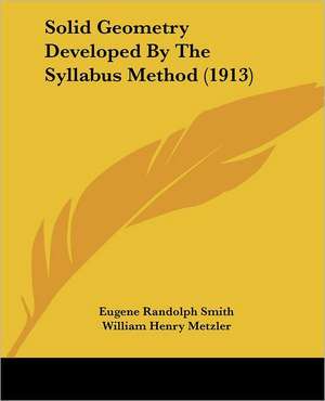 Solid Geometry Developed By The Syllabus Method (1913) de Eugene Randolph Smith