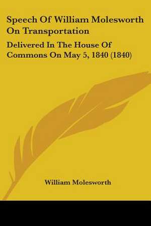 Speech Of William Molesworth On Transportation de William Molesworth