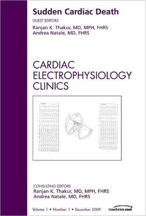 Sudden Cardiac Death, An Issue of Cardiac Electrophysiology Clinics de Ranjan K. Thakur