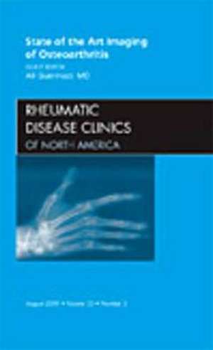 State of the Art Imaging of Osteoarthritis, An Issue of Rheumatic Disease Clinics de Ali Guermazi