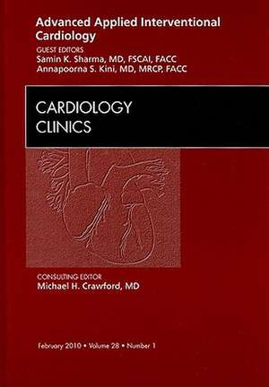 Advanced Applied Interventional Cardiology , An Issue of Cardiology Clinics de Samin K. Sharma